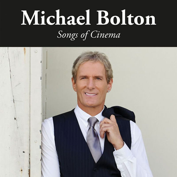 Michael Bolton - Songs Of CinemaMichael-Bolton-Songs-Of-Cinema.jpg