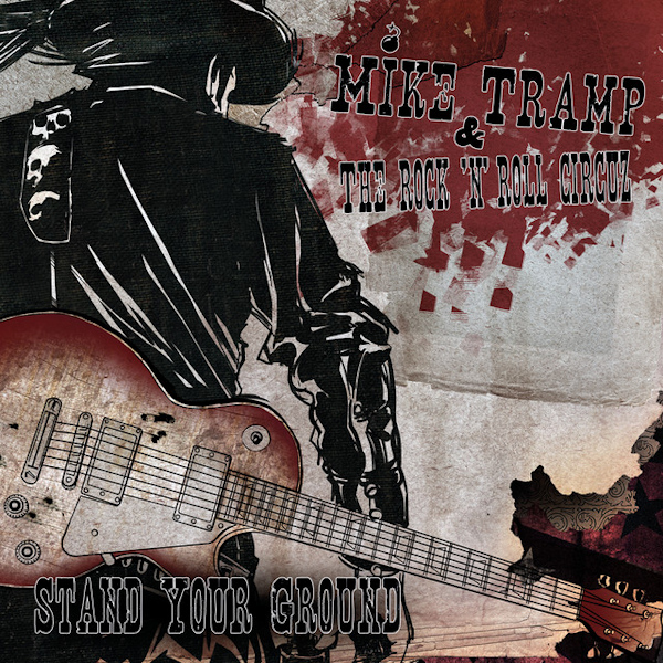 Mike Tramp & The Rock 'N' Roll Circuz - Stand Your GroundMike-Tramp-The-Rock-N-Roll-Circuz-Stand-Your-Ground.jpg