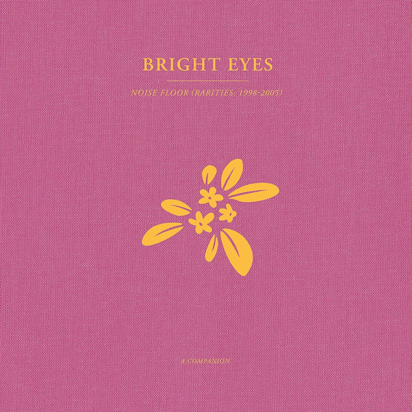 Bright Eyes - Noise Floor (Rarities 1998-2005) A CompanionBright-Eyes-Noise-Floor-Rarities-1998-2005-A-Companion.jpg