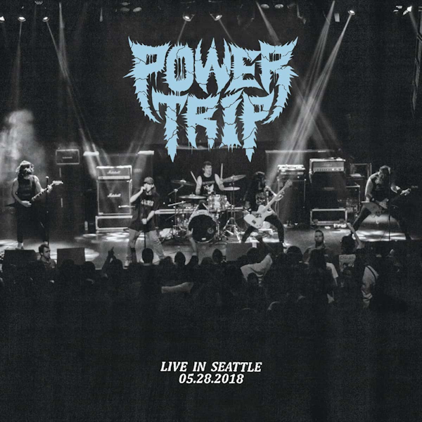 Power Trip - Live In Seattle 05.28.2018Power-Trip-Live-In-Seattle-05.28.2018.jpg