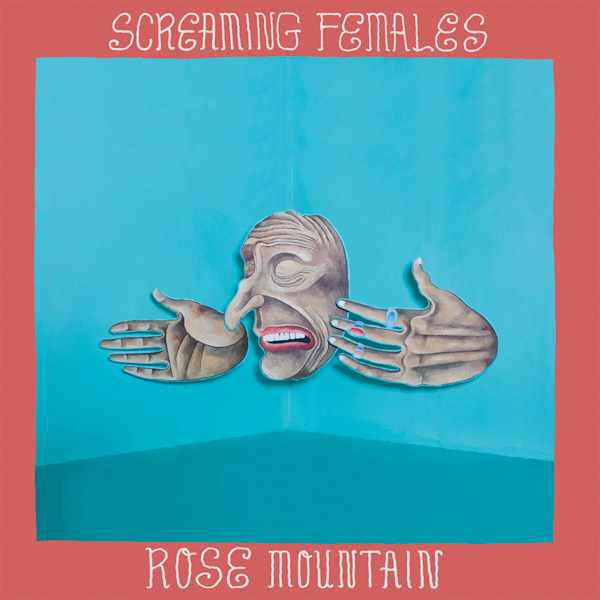 Screaming Females - Rose MountainScreaming-Females-Rose-Mountain.jpg