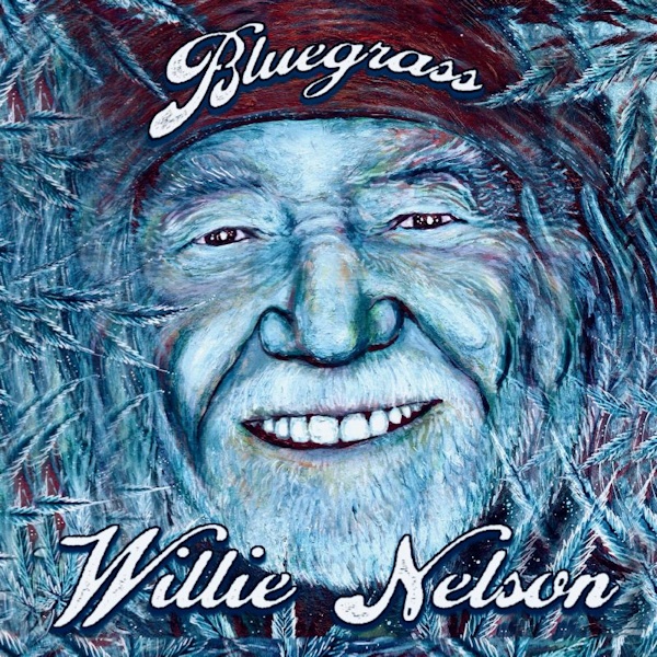 Willie Nelson - BluegrassWillie-Nelson-Bluegrass.jpg