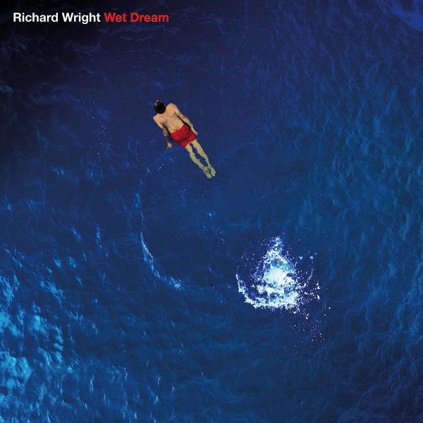 Richard Wright - Wet Dream (2023 Remix)Richard-Wright-Wet-Dream-2023-Remix.jpg