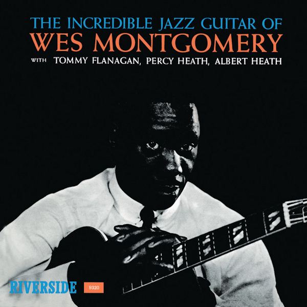 Wes Montgomery - The Incredible Jazz Guitar Of Wes MontgomeryWes-Montgomery-The-Incredible-Jazz-Guitar-Of-Wes-Montgomery.jpg