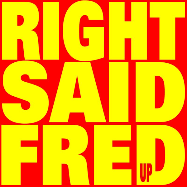 Right Said Fred - UpRight-Said-Fred-Up.jpg