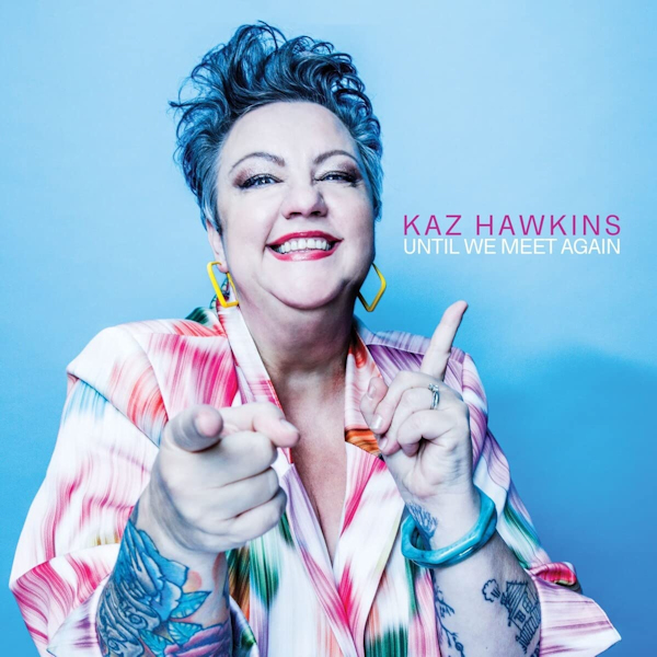 Kaz Hawkins - Until We Meet AgainKaz-Hawkins-Until-We-Meet-Again.jpg