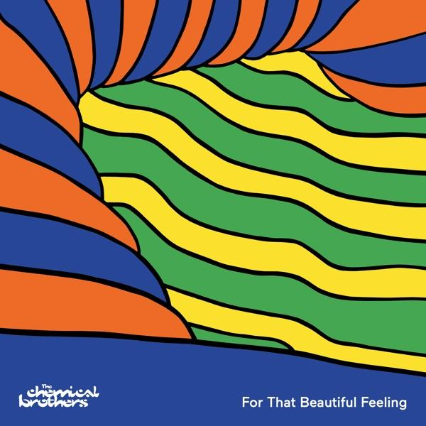 The Chemical Brothers - For That Beautiful FeelingThe-Chemical-Brothers-For-That-Beautiful-Feeling.jpg