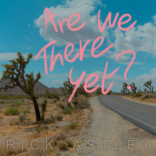 Rick Astley - Are We There YetRick-Astley-Are-We-There-Yet.jpg