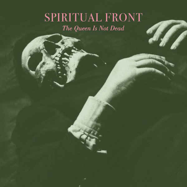 Spiritual Front - The Queen Is Not DeadSpiritual-Front-The-Queen-Is-Not-Dead.jpg
