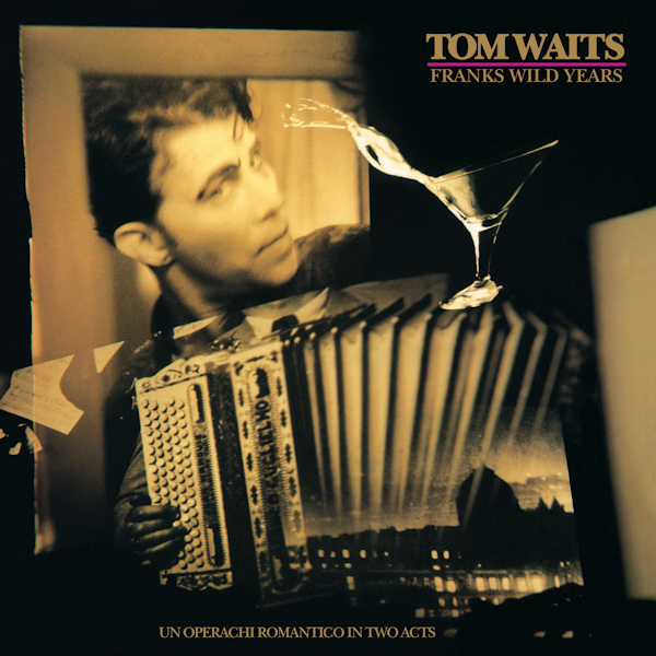 Tom Waits - Franks Wild YearsTom-Waits-Franks-Wild-Years.jpg