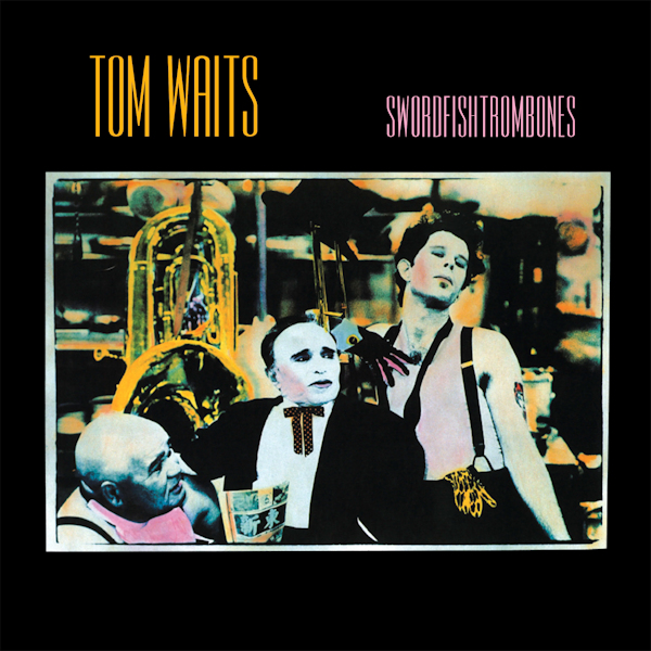 Tom Waits - SwordfishtrombonesTom-Waits-Swordfishtrombones.jpg