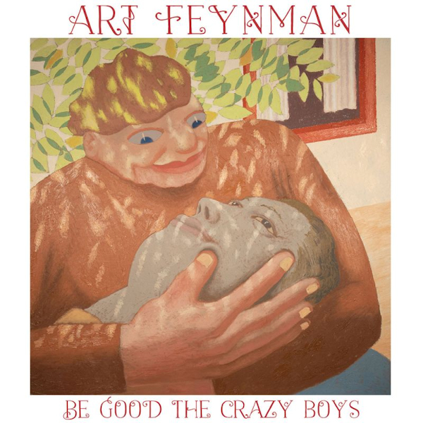 Art Feynman - Be Good The Crazy BoysArt-Feynman-Be-Good-The-Crazy-Boys.jpg