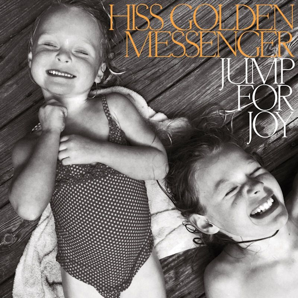 Hiss Golden Messenger - Jump For JoyHiss-Golden-Messenger-Jump-For-Joy.jpg