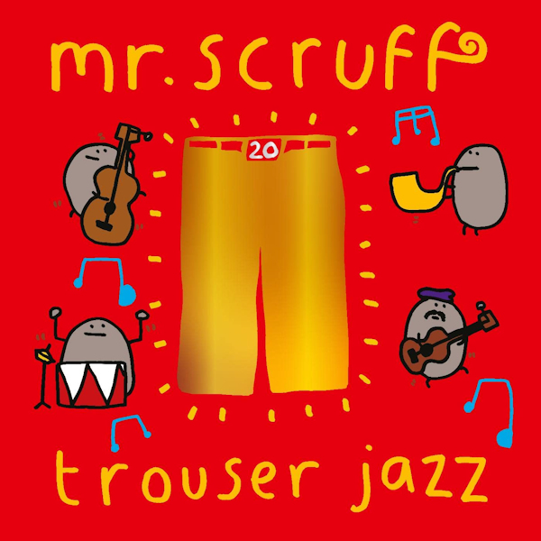 Mr. Scruff - Trouser Jazz -20th anniversary-Mr.-Scruff-Trouser-Jazz-20th-anniversary-.jpg