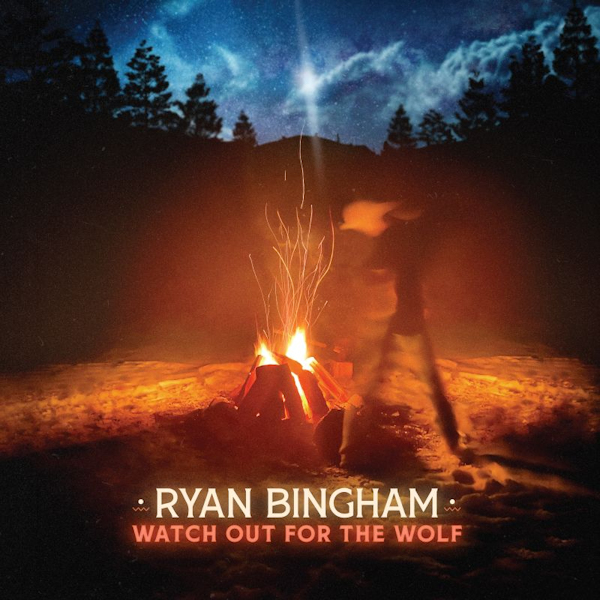 Ryan Bingham - Watch Out For The WolfRyan-Bingham-Watch-Out-For-The-Wolf.jpg