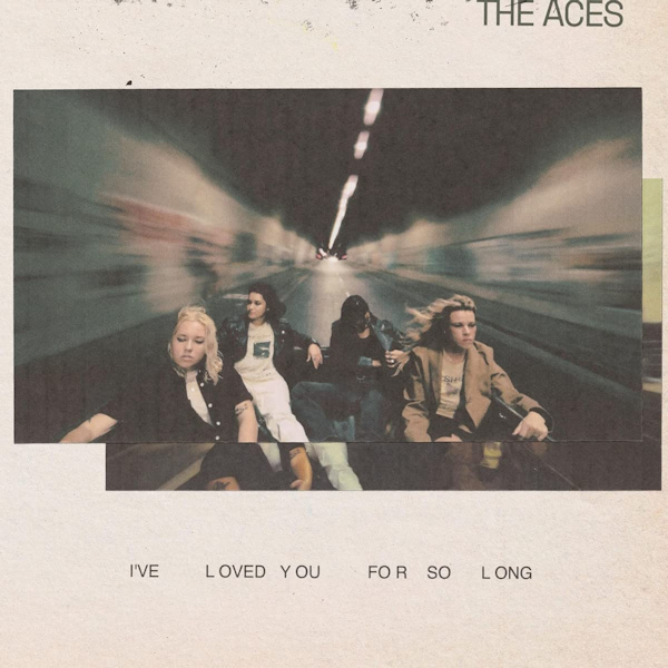 The Aces - I've Loved You For So LongThe-Aces-Ive-Loved-You-For-So-Long.jpg