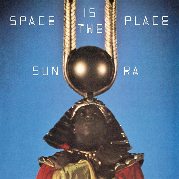 Sun Ra - Space Is The PlaceSun-Ra-Space-Is-The-Place.jpg