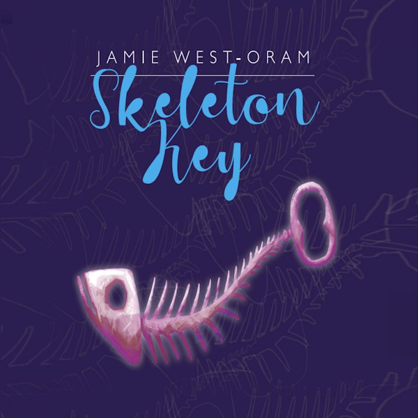 Jamie West-Oram - Skeleton KeyJamie-West-Oram-Skeleton-Key.jpg
