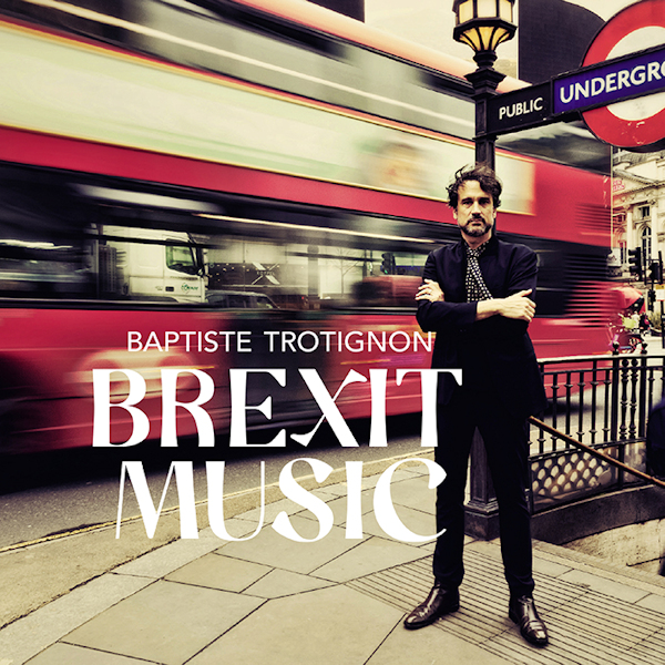 Baptiste Trotignon - Brexit MusicBaptiste-Trotignon-Brexit-Music.jpg