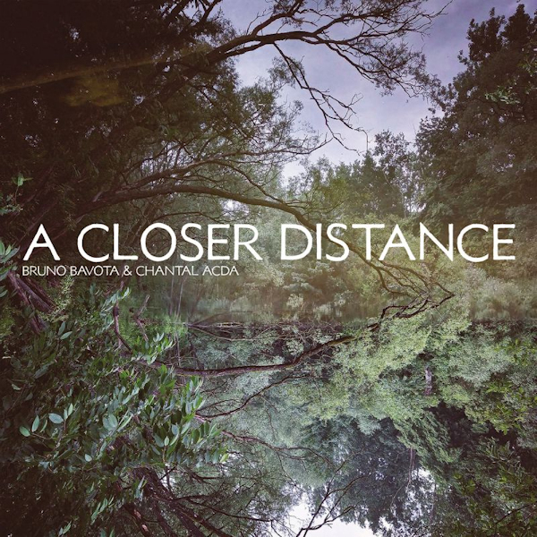 Bruno Bavota & Chantal Acda - A Closer DistanceBruno-Bavota-Chantal-Acda-A-Closer-Distance.jpg