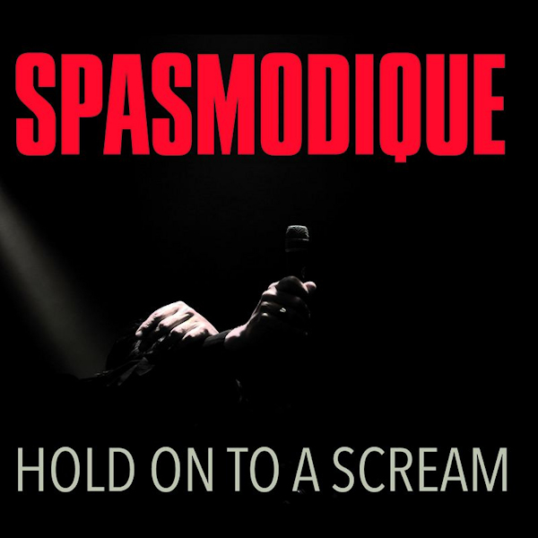 Spasmodique - Hold On To A ScreamSpasmodique-Hold-On-To-A-Scream.jpg
