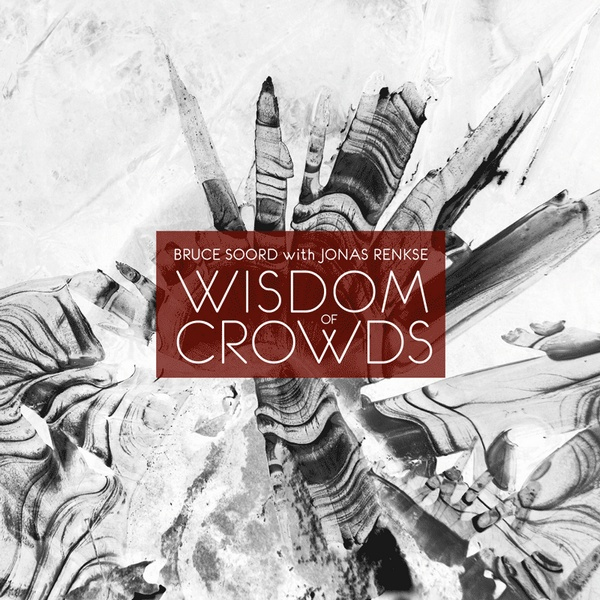 Bruce Soord With Jonas Renske - Wisdom Of CrowdsBruce-Soord-With-Jonas-Renske-Wisdom-Of-Crowds.jpg