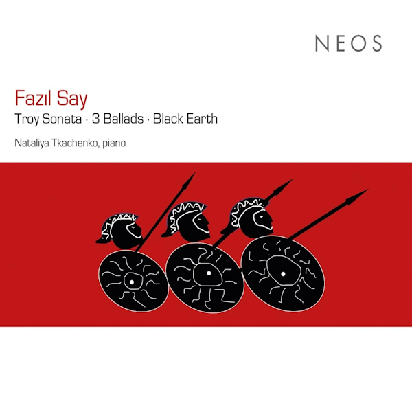 Nataliya Tkachenko - Fazil Say: Troy Sonata / 3 Ballads / Black EarthNataliya-Tkachenko-Fazil-Say-Troy-Sonata-3-Ballads-Black-Earth.jpg