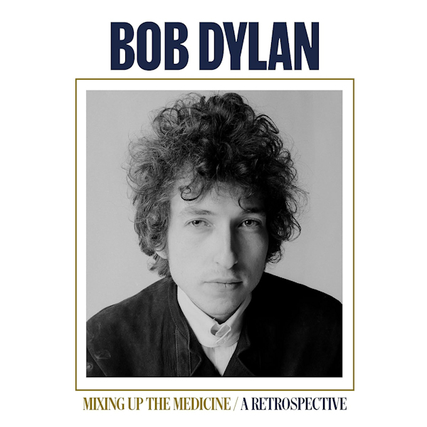 Bob Dylan - Mixing Up The Medicine / A RetrospectiveBob-Dylan-Mixing-Up-The-Medicine-A-Retrospective.jpg