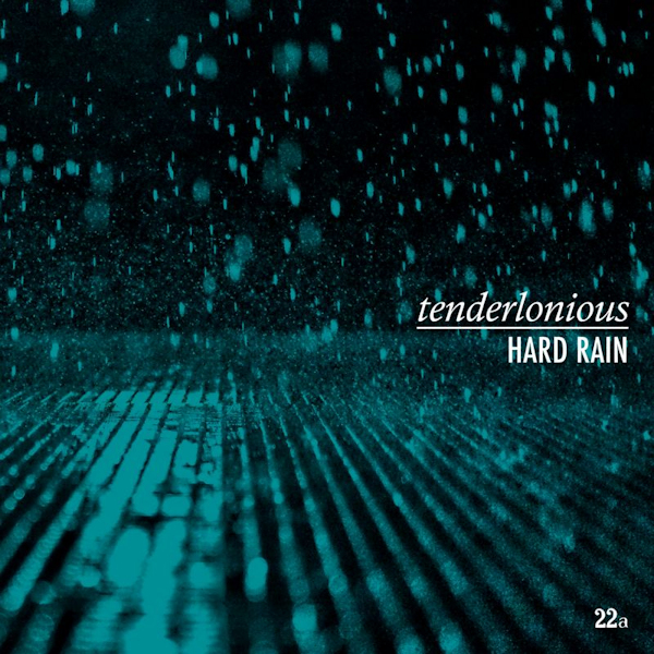 Tenderlonious - Hard RainTenderlonious-Hard-Rain.jpg