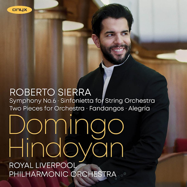 Domingo Hindoyan / Royal Liverpool Philharmonic Orchestra - Roberto Sierra: Symphony No. 6 / Sinfonietta For String OrchestraDomingo-Hindoyan-Royal-Liverpool-Philharmonic-Orchestra-Roberto-Sierra-Symphony-No.-6-Sinfonietta-For-String-Orchestra.jpg