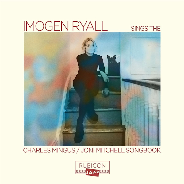 Imogen Ryall - Imogen Ryall Sings The Charles Mingus / Joni Mitchell SongbookImogen-Ryall-Imogen-Ryall-Sings-The-Charles-Mingus-Joni-Mitchell-Songbook.jpg
