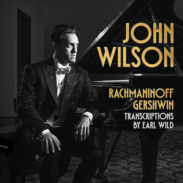 John Wilson - Rachmaninoff / Gershwin: Transcriptions By Earl WildJohn-Wilson-Rachmaninoff-Gershwin-Transcriptions-By-Earl-Wild.jpg