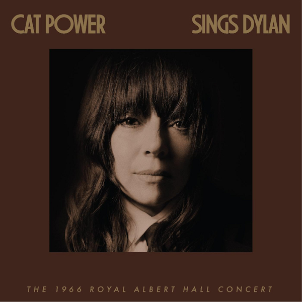 Cat Power - Sings Dylan: The 1966 Royal Albert Hall ConcertCat-Power-Sings-Dylan-The-1966-Royal-Albert-Hall-Concert.jpg