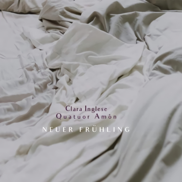Clara Inglese / Quatuor Amon - Neuer FruhlingClara-Inglese-Quatuor-Amon-Neuer-Fruhling.jpg