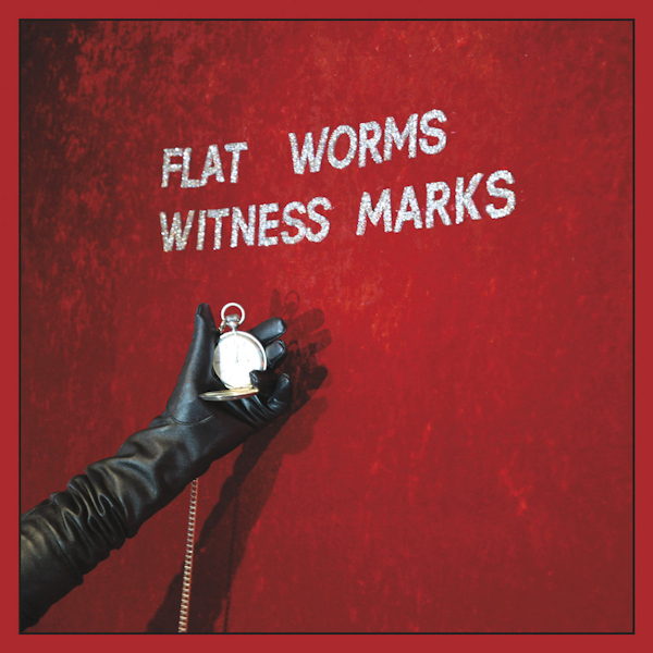 Flat Worms - Witness MarksFlat-Worms-Witness-Marks.jpg