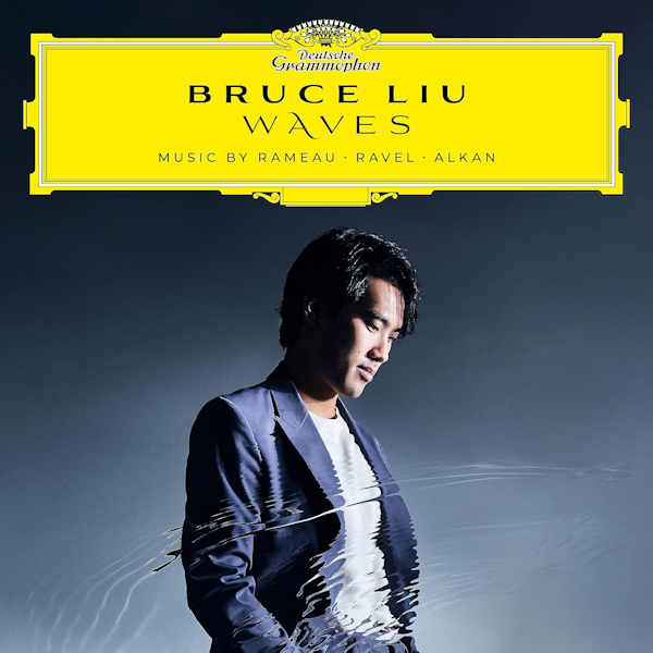 Bruce Liu - Rameau / Ravel / Alkan: WavesBruce-Liu-Rameau-Ravel-Alkan-Waves.jpg