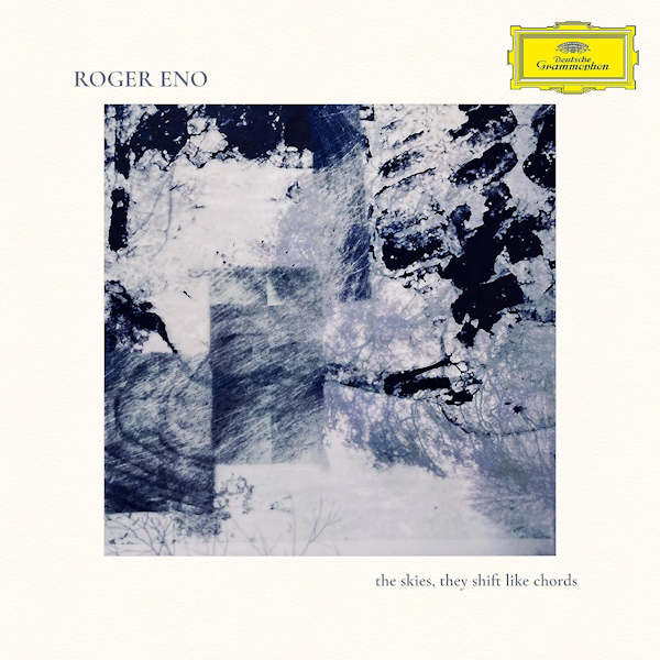 Roger Eno - The Skies, They Shift Like ChordsRoger-Eno-The-Skies-They-Shift-Like-Chords.jpg