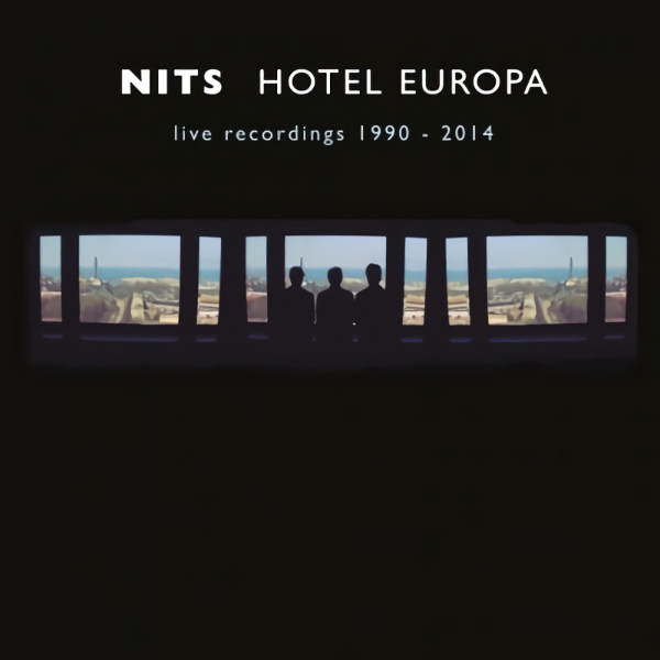 Nits - Hotel Europa: Live Recordings 1990-2014Nits-Hotel-Europa-Live-Recordings-1990-2014.jpg