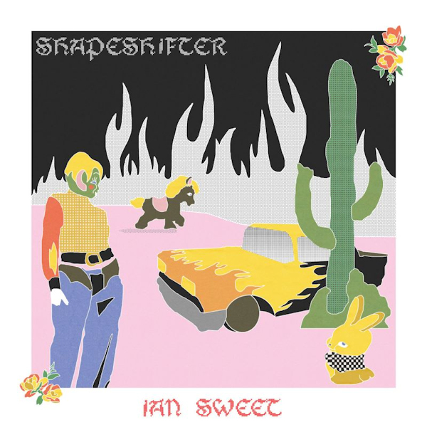 Ian Sweet - ShapeshifterIan-Sweet-Shapeshifter.jpg