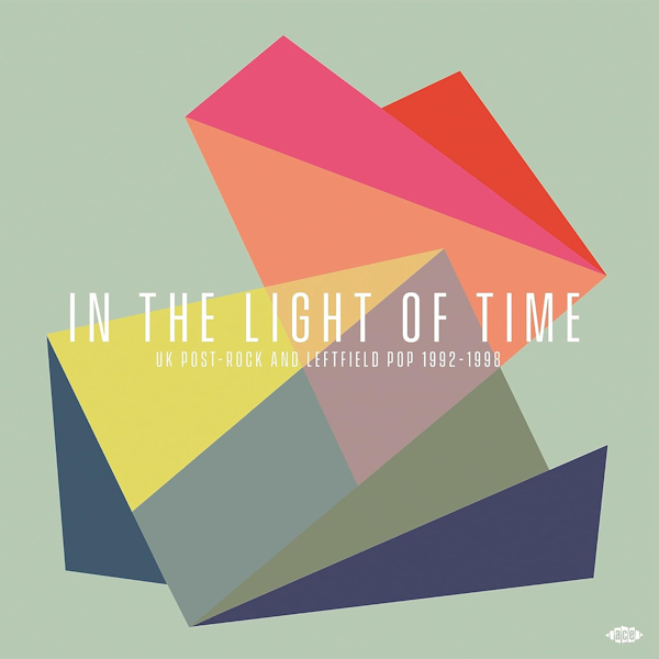 V.A. - In The Light Of Time: UK Post-Rock And Leftfield Pop 1992-1998V.A.-In-The-Light-Of-Time-UK-Post-Rock-And-Leftfield-Pop-1992-1998.jpg