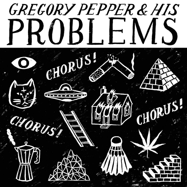 Gregory Pepper & His Problems - Chorus! Chorus! Chorus!Gregory-Pepper-His-Problems-Chorus-Chorus-Chorus.jpg