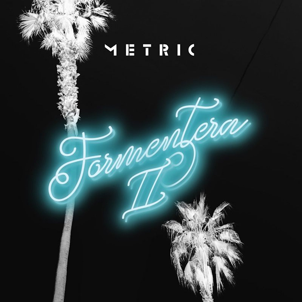 Metric - Formentera IIMetric-Formentera-II.jpg
