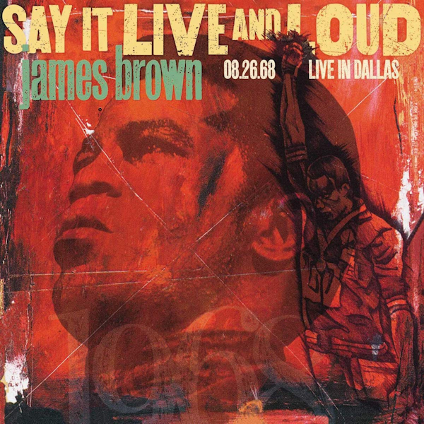 James Brown - Say It Live And Loud - Live In Dallas 08.26.68James-Brown-Say-It-Live-And-Loud-Live-In-Dallas-08.26.68.jpg
