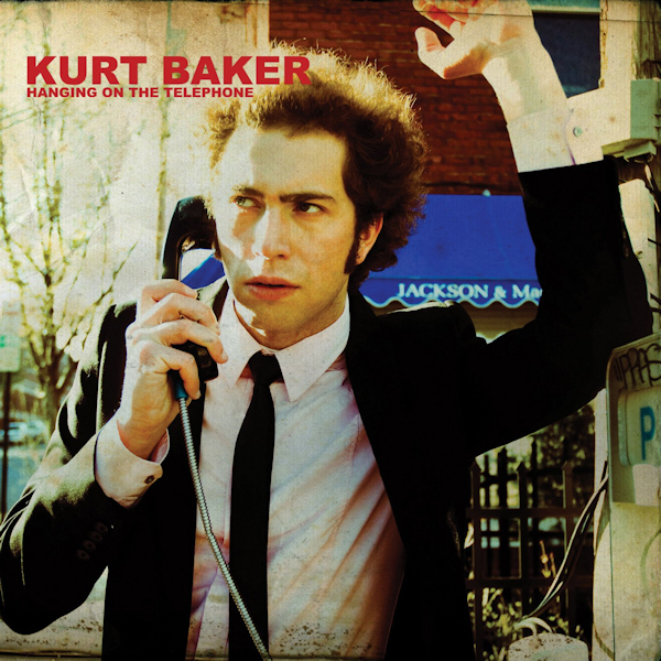 Kurt Baker - Hanging On The TelephoneKurt-Baker-Hanging-On-The-Telephone.jpg