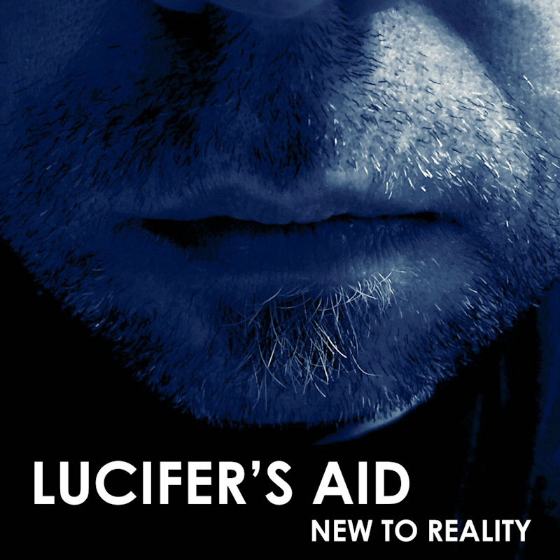 Lucifer's Aid - New To RealityLucifers-Aid-New-To-Reality.jpg