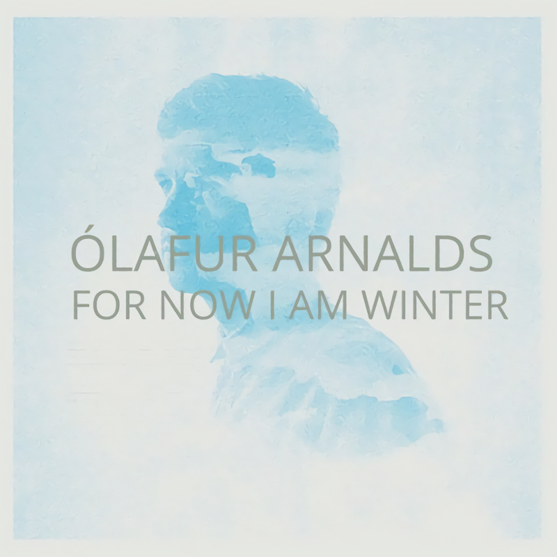 Olafur Arnalds - For Now I Am Winter -10th anniversary-Olafur-Arnalds-For-Now-I-Am-Winter-10th-anniversary-.jpg