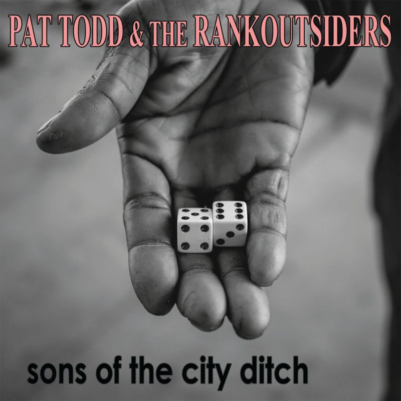 Pat Todd & The Rankoutsiders - Sons Of The City DitchPat-Todd-The-Rankoutsiders-Sons-Of-The-City-Ditch.jpg