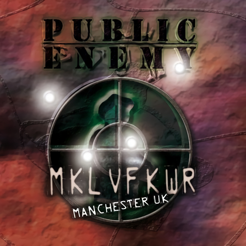 Public Enemy - MKL VF KWR: Manchester UKPublic-Enemy-MKL-VF-KWR-Manchester-UK.jpg