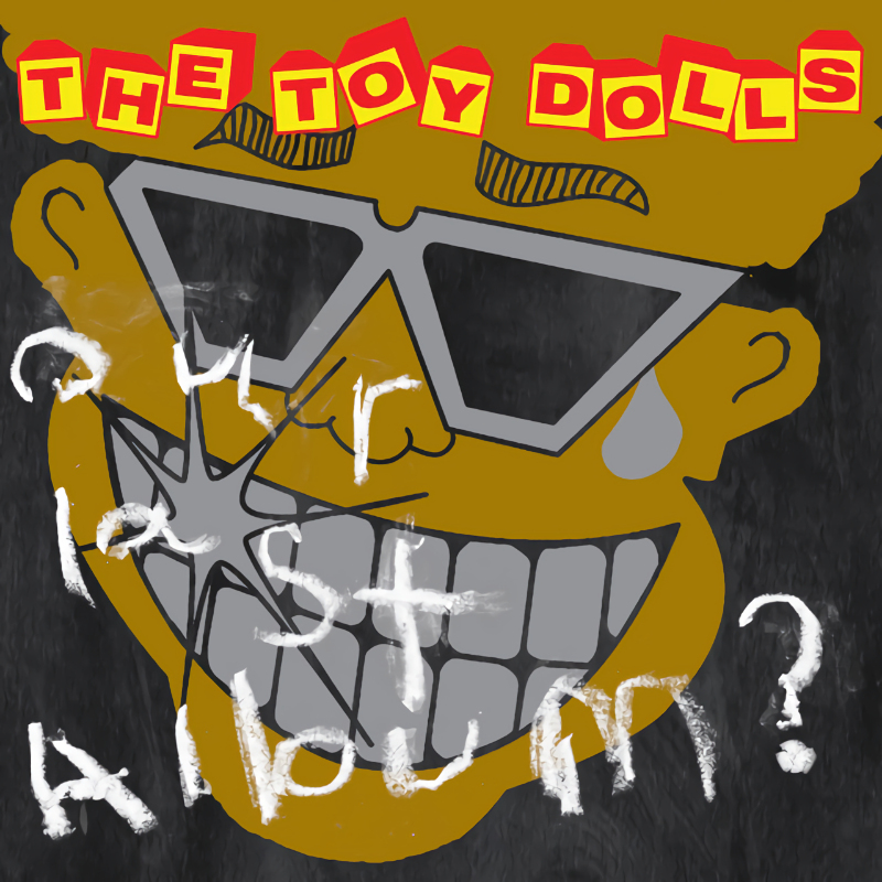 The Toy Dolls - Our Last AlbumThe-Toy-Dolls-Our-Last-Album.jpg