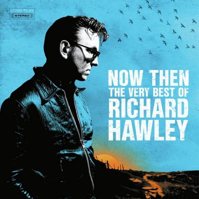Richard Hawley - Now Then: The Very Best OfRichard-Hawley-Now-Then-The-Very-Best-Of.jpg